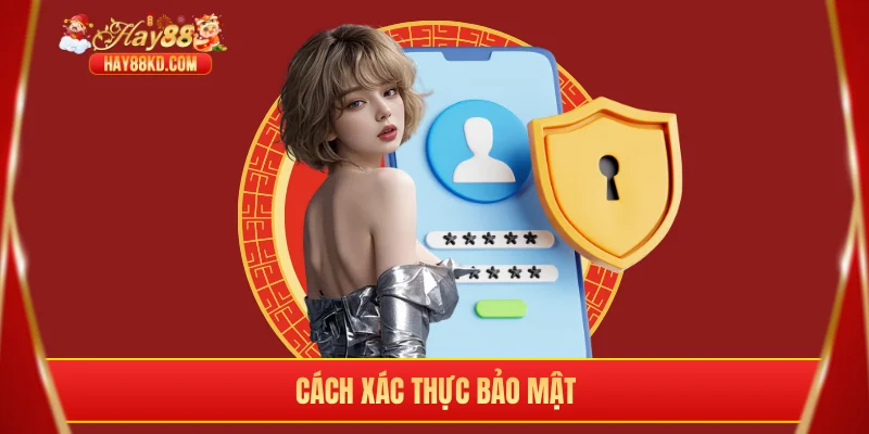 Cách xác thực bảo mật